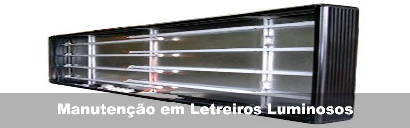 MANUTENÇÃO EM LETREIROS LUMINOSOS